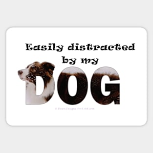 Easily distracted by my dog - brown and white collie in snow oil painting word art Magnet
